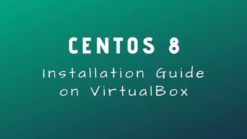 How To Install CentOS 8 On VirtualBox